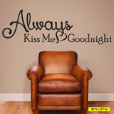 Always Kiss Me Goodnight Wall Lettering, 0025, Wall Decal, Bedroom Wall Art