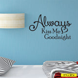 Always Kiss Me Goodnight Wall Decor - 0026 - Wall Decals - Wall Stickers - Bedroom Decor