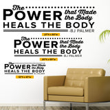The Power That Makes The Body Heals The Body, Wall Decal, 0127, BJ Palmer, Chiropractor Front Office