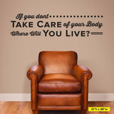 If you don't Take Care Of Your Body where will you live?, 0134, Chiropractor Wall Decal
