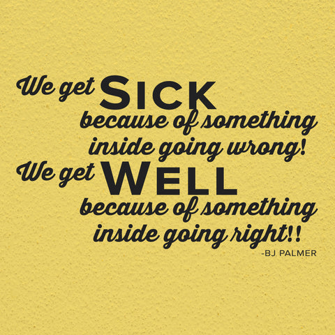 We get sick inside, going wrong, well inside going right., 0211, BJ Palmer, Chiropractor Wall Decal