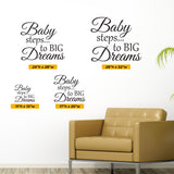 Baby steps... to Big Dreams wall decal. Wall size examples. 11"h x 13", 17"h x 20"w, 24"h x 28"w, 28"h x 32"w