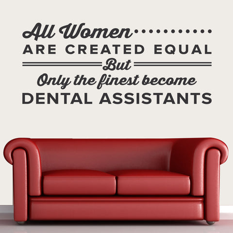 All Women Are Created Equal Dental Assistant, Wall Decal, 0332, Dental Wall Sticker