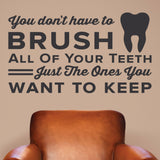 You Don't Have To Brush All Of Your Teeth Wall Decal, 0344, Dental Office Wall Decal, Brush Teeth