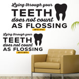 Lying Through Your Teeth Doesn't Count As Flossing, Wall Decal, 0351, Dental Office Wall Decal