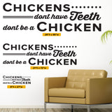 Chickens don't have teeth, don't be a Chicken, Wall Decal, 0355, Dental Office Wall Decal