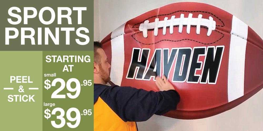 Sport Prints. Starting at $29.95 to $39.95. Just peel and stick!