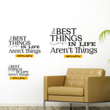 The Best Things In Life Aren't Things wall lettering. Sizing chart, 11"h x 21"w, 17.5"h x 32"w and 26"h x 47"w