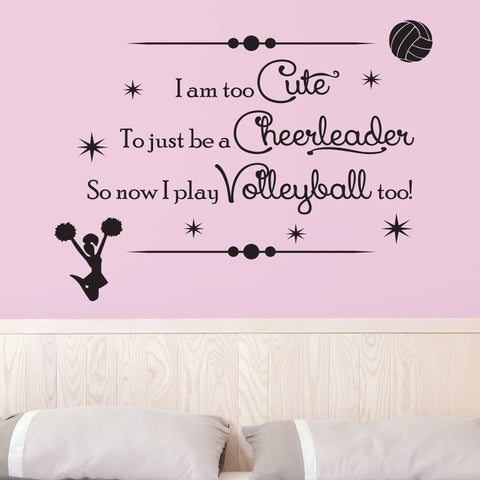 I Am Too Cute To Just Be A Cheerleader So Now I Play Volleyball, 0087, Volleyball Decal, Cheerleader Decal