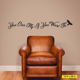 You Can Fly If You Want To Wall Decal, 0089, Kids Wall Art, Wall Lettering