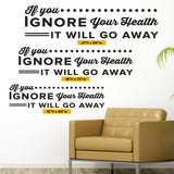 If you ignore your health It Will Go Away, Wall Decal, 0135, Chiropractor Wall Lettering