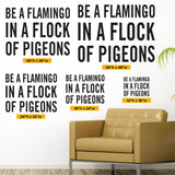 Be a flamingo in a flock of pigeons. Multiple size chart. 12x16, 18x24, 24x32, 30x40, 36x48
