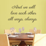 And we will love each other all ways, always, Wall Decal, 0200, Love, Relationship
