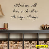 And we will love each other all ways, always, Wall Decal, 0200, Love, Relationship