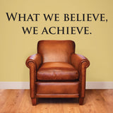 What We Believe We Achieve, Wall Decal, 0201, Motivational Quote