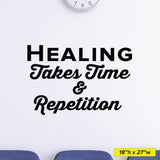 Healing takes time and repetition, Wall Decal, 0212, Chiropractor Wall Lettering, Health