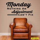 Monday Nothing An Adjustment Can't Fix, 0311, Chiropractor Wall Decal