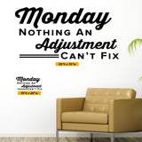 Monday Nothing An Adjustment Can't Fix, 0311, Chiropractor Wall Decal