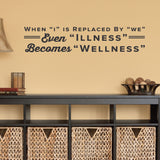 When "I" Is Replaced By "We" "Illness" Becomes "Wellness", 0314, Chiropractic Office Wall Decal