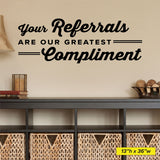 Your Referrals Are Our Greatest Compliment, Wall Lettering, 0315, Front Office