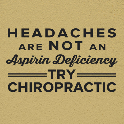 Headaches Are Not An Aspirin Deficiency Try Chiropractic, 0319, Chiropractor Wall Decal