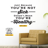 Just Because You're Not Sick Doesn't Mean You're Healthy, 0320, Chiropractic Decal, Doctors Office