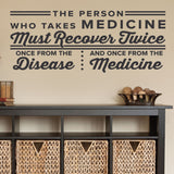 The Person Who Takes Medicine Must Recover Twice, 0328, Chiropractic Wall Hangings