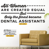 All Women Are Created Equal Dental Assistant, Wall Decal, 0332, Dental Wall Sticker