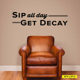 Sip All Day Get Decay, Wall Decal, 0336, Dental Office Wall Lettering