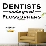 Dentists Make Great Flossophers, Wall Decal, 0338, Dental Office Wall Lettering