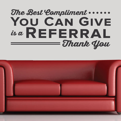 The Best Compliment You Can Give Is A Referral Wall Decal, 0342, Doctors Office Wall Sticker, Referral Wall Decal