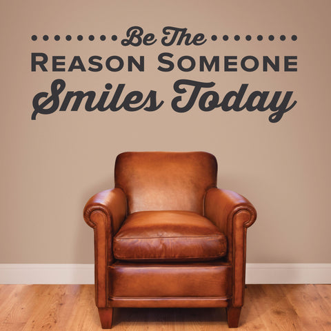 Be The Reason Someone Smiles Today Wall Decal, 0350, Dental Office Wall Lettering, Smiling