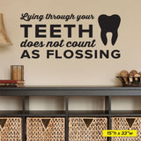Lying Through Your Teeth Doesn't Count As Flossing, Wall Decal, 0351, Dental Office Wall Decal