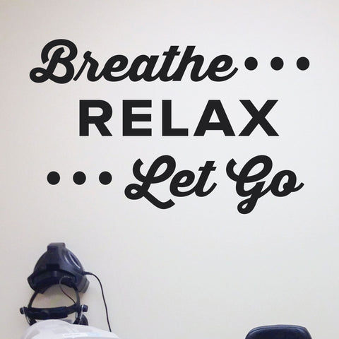 Breathe RELAX Let Go, 0400, Chiropractic Wall Decal, Massage, Wall Lettering