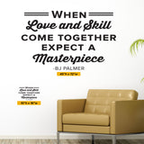 When Love And Skill Come Together Expect A Masterpiece. - BJ Palmer, 0401, Chiropractor Wall Decal