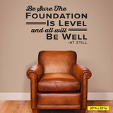 Be Sure The Foundation Is Level And All Will Be Well - AT Still, 0406, Chiropractic office wall graphics