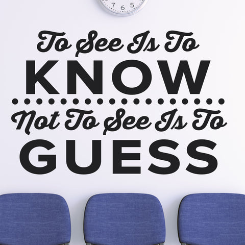 To See Is To Know, Not To See Is To Guess, 0408, Chiropractic Decal, Doctors Office