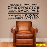 Going To A Chiropractor Just For Back Pain Is Like Going To Work Just To Drive In Traffic, 0412, Wall Decal