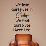 We Lose Ourselves in Books We Find Ourselves There Too - 0467 - Classroom Decor, Wall Decor, Back to school, Teaching