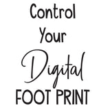 Control your digital foot print - 0488 - Classroom Decor - Wall Decor - Back to school - Classroom Decal