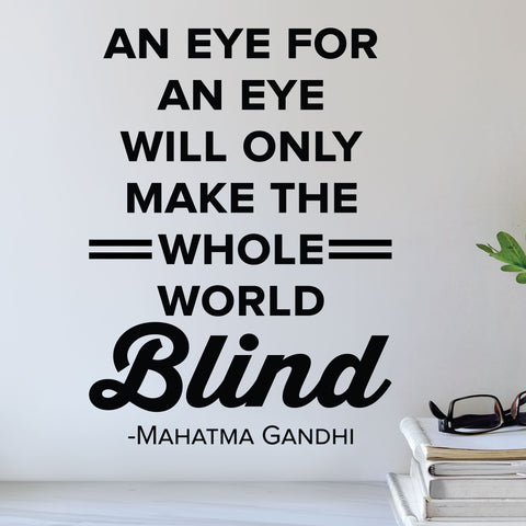 An eye for an eye will only make the whole world blind - mahatma gandhi - eye doctor wall art