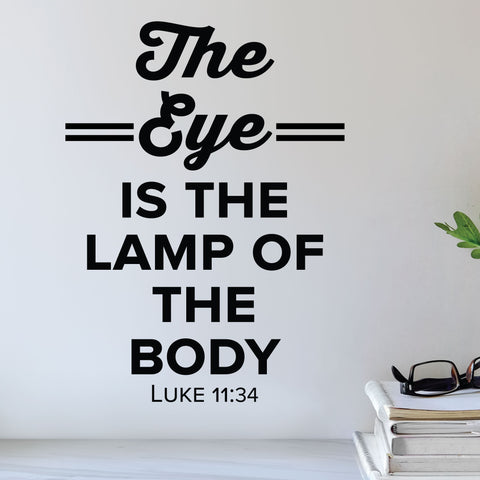 The eye is the lamp of the body - Luke 11:34 - Eye doctor wall decal
