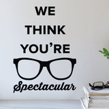We think you're spectacular - eye doctor wall decal