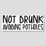 Not Drunk, Avoiding Potholes Sticker, Decal, Funny, 3.4"h x 8.5"w - 0654