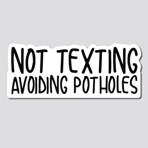 Not Texting, Avoiding Potholes Sticker, Decal, Funny, 3.4"h x 8.5"w - 0655