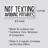 Not Texting, Avoiding Potholes Sticker, Decal, Funny, 3.4"h x 8.5"w - 0655