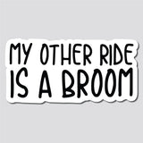 My Other Ride Is A Broom Bumper Sticker, Decal, Funny, 3.75"h x 7.6"w - 0660