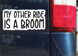 My Other Ride Is A Broom Bumper Sticker, Decal, Funny, 3.75"h x 7.6"w - 0660