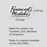 Financial Mistake Sticker, Decal, Funny, 3.75"h x 7.5"w - 0662