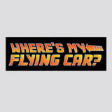Where's My Flying Car Bumper Sticker, 3"h x 9"w - 0668, Back To The Future Style